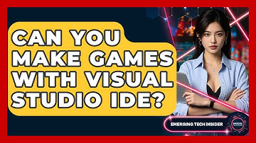 Can You Make Games With Visual Studio IDE? - Emerging Tech Insider