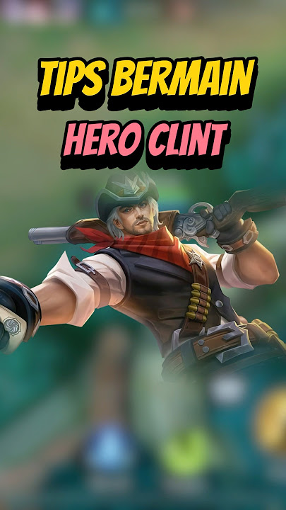 Tips bermain hero clint #mlbb #mobilelegends #mlbbcreatorcamp