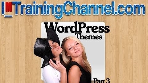 Learn WordPress Free - WordPress Themes Part 3