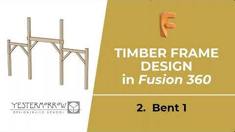 Timber Frame Design in Fusion 360 - Part 2: Bent 1 Timbers