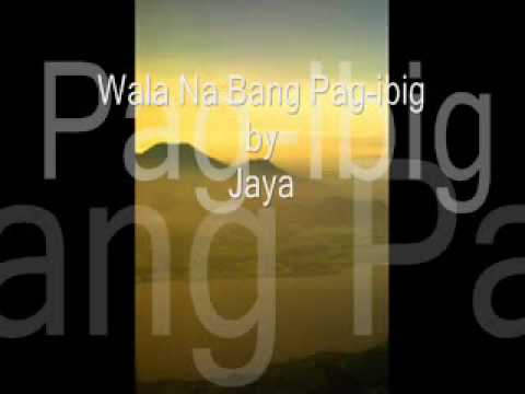 (+) wala na bang pag ibig by jaya