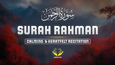 Comforting | سورة الرحمن Surah Ar-Rahman to Calm the Heart & Spirit