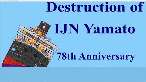 Floating Sandbox/Sinking of IJN Yamato 78th Anniversary