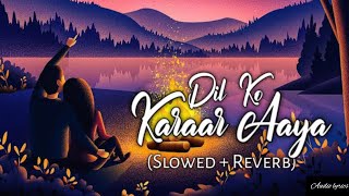 Dil Ko Karaar Aaya [Slowed+Reverb] -Neha Kakkar \u0026 YasserDesai || Textaudio | Audiolyrics