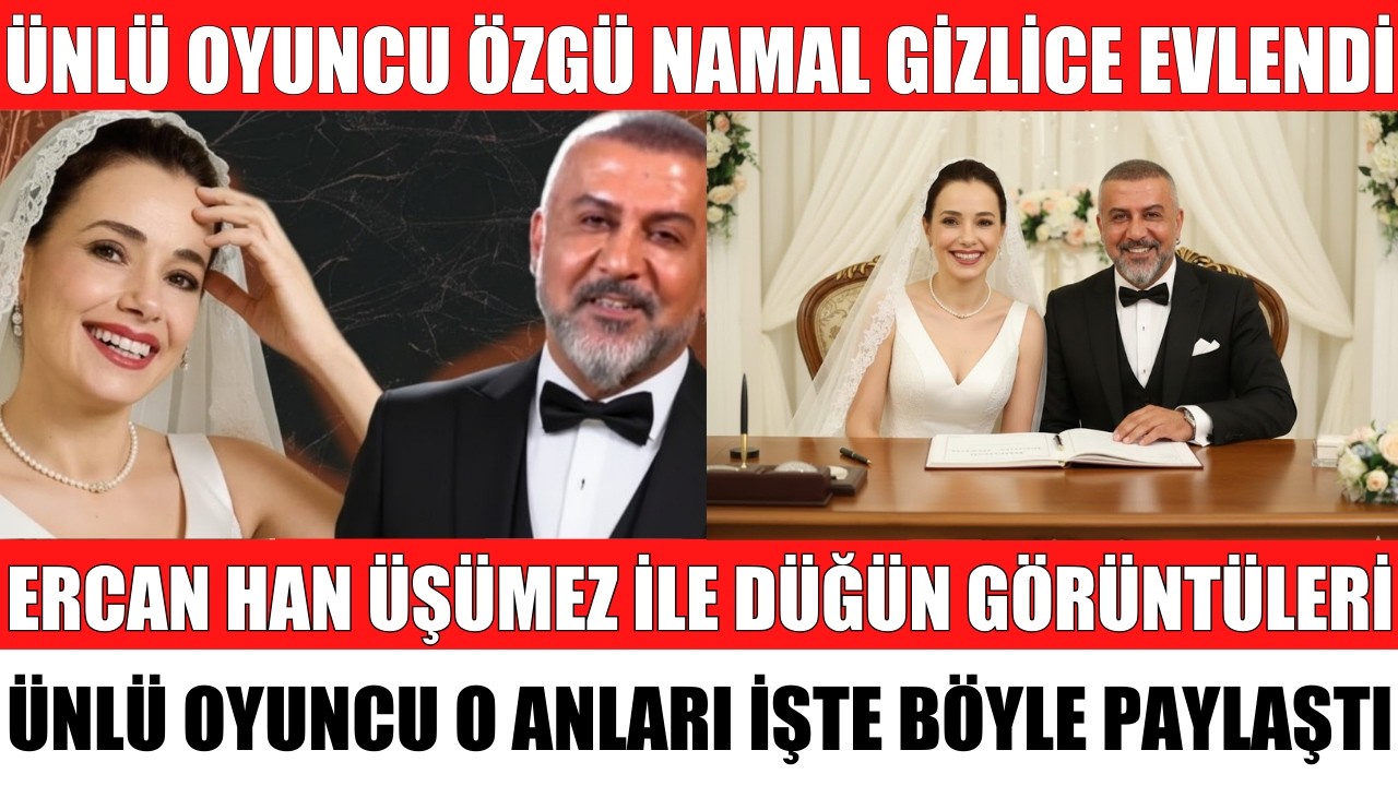 ÖZGÜ NAMAL İLE ERCAN HAN ÜŞÜMEZ EVLENİYOR ÜNLÜ OYUNCU DÜĞÜN TARİHİNİ BÖYLE VERDİ SİBELCAN ALİŞAN
