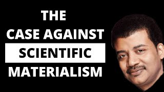 The Case Against Scientific Materialism