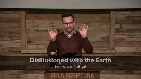 Disillusioned with Earth (Ecclesiastes 3:16-4:6)