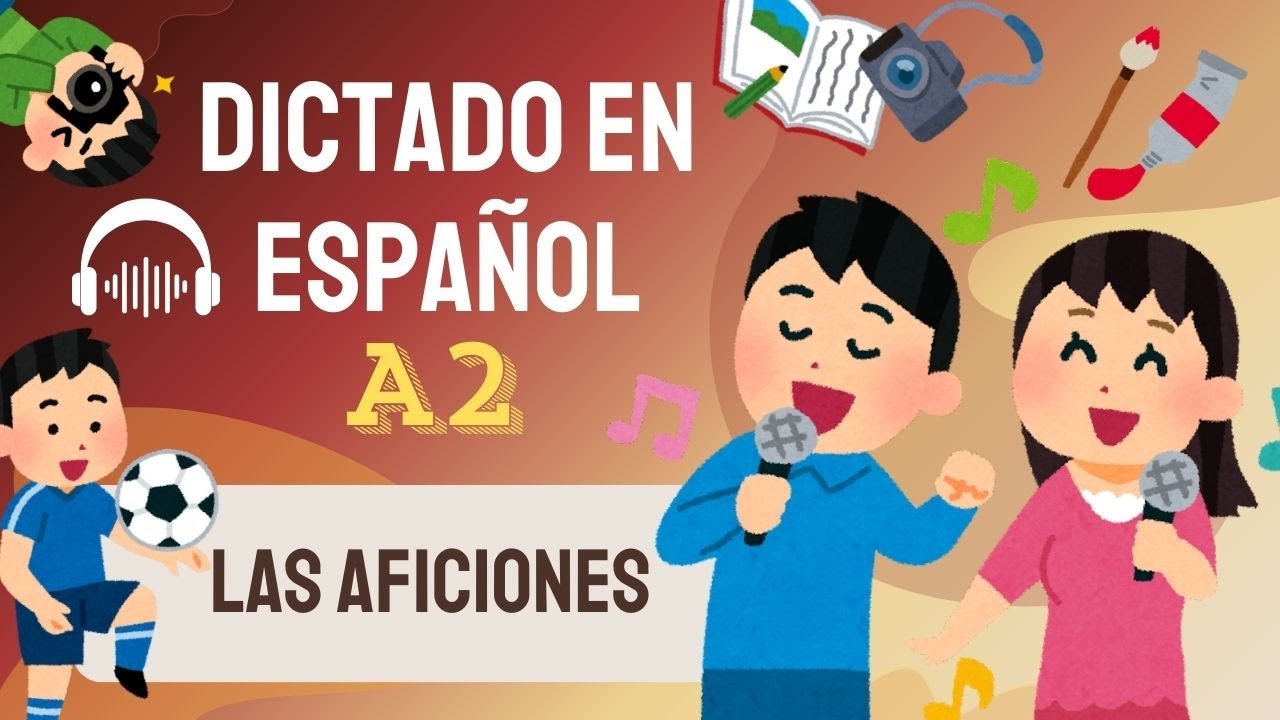 Dictado en español A2 — Aprende el vocabulario sobre las aficiones ...