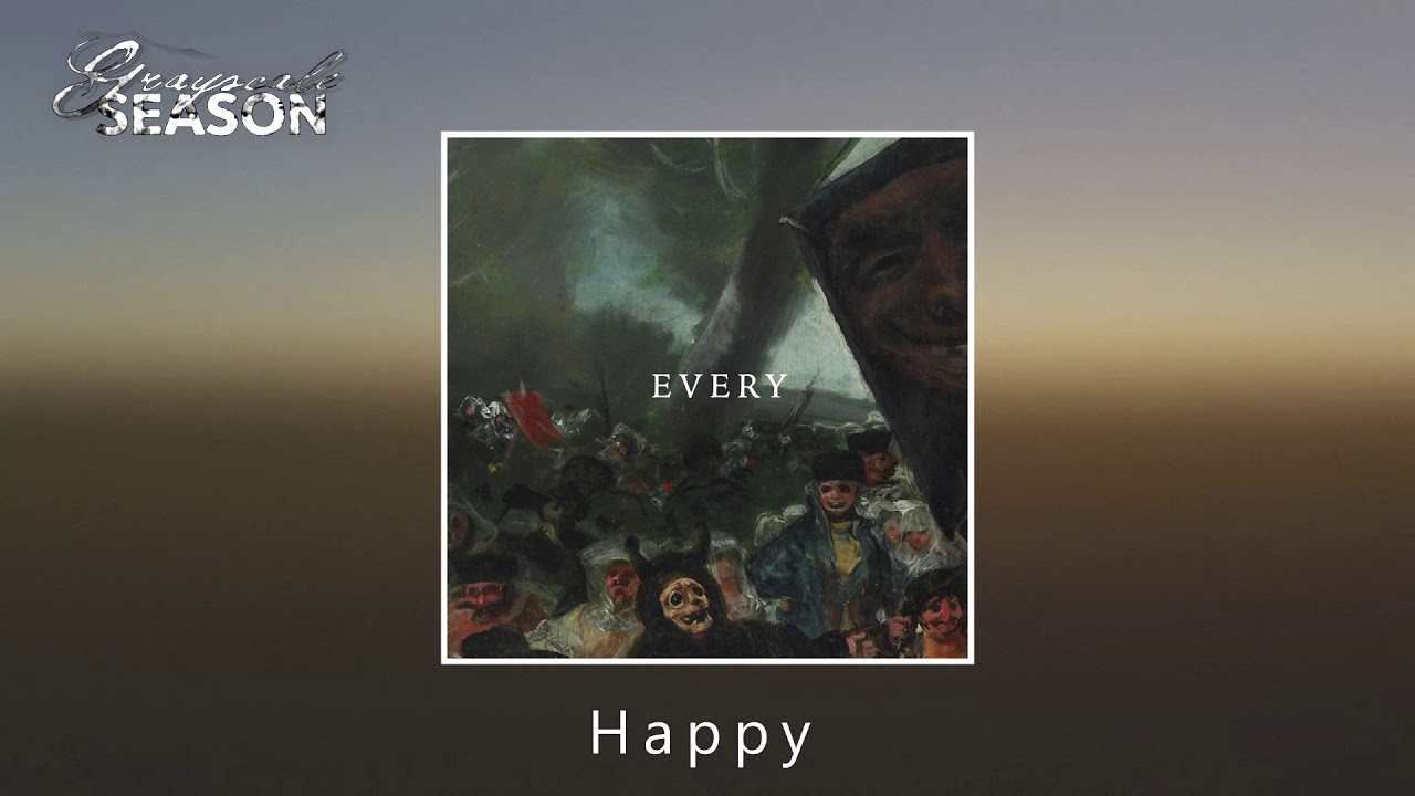 Watch Grayscale Season - Happy (Official Audio Stream) on YouTube Watch Grayscale Season - Happy (Official Audio Stream) on YouTube