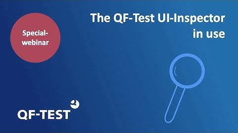 Special webinar: The QF-Test UI-Inspector in use