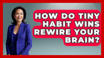 How Do Tiny Habit Wins Rewire Your Brain? - Habit Hacks Hub