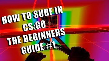 How to Surf in CS:GO The Beginners Guide - The Basics