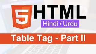 HTML Table Tag Tutorial in Hindi / Urdu - Part II