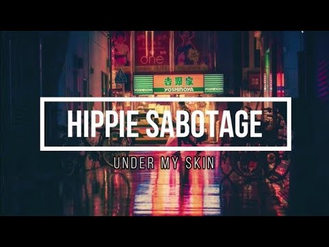 Hippie Sabotage - Under My Skin