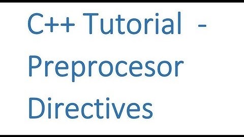 C++ Tutorial  - Preprocesor Directives