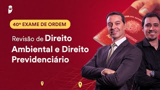 Revisão de Direito Ambiental e Direito Previdenciário | 1ª Fase - OAB 40