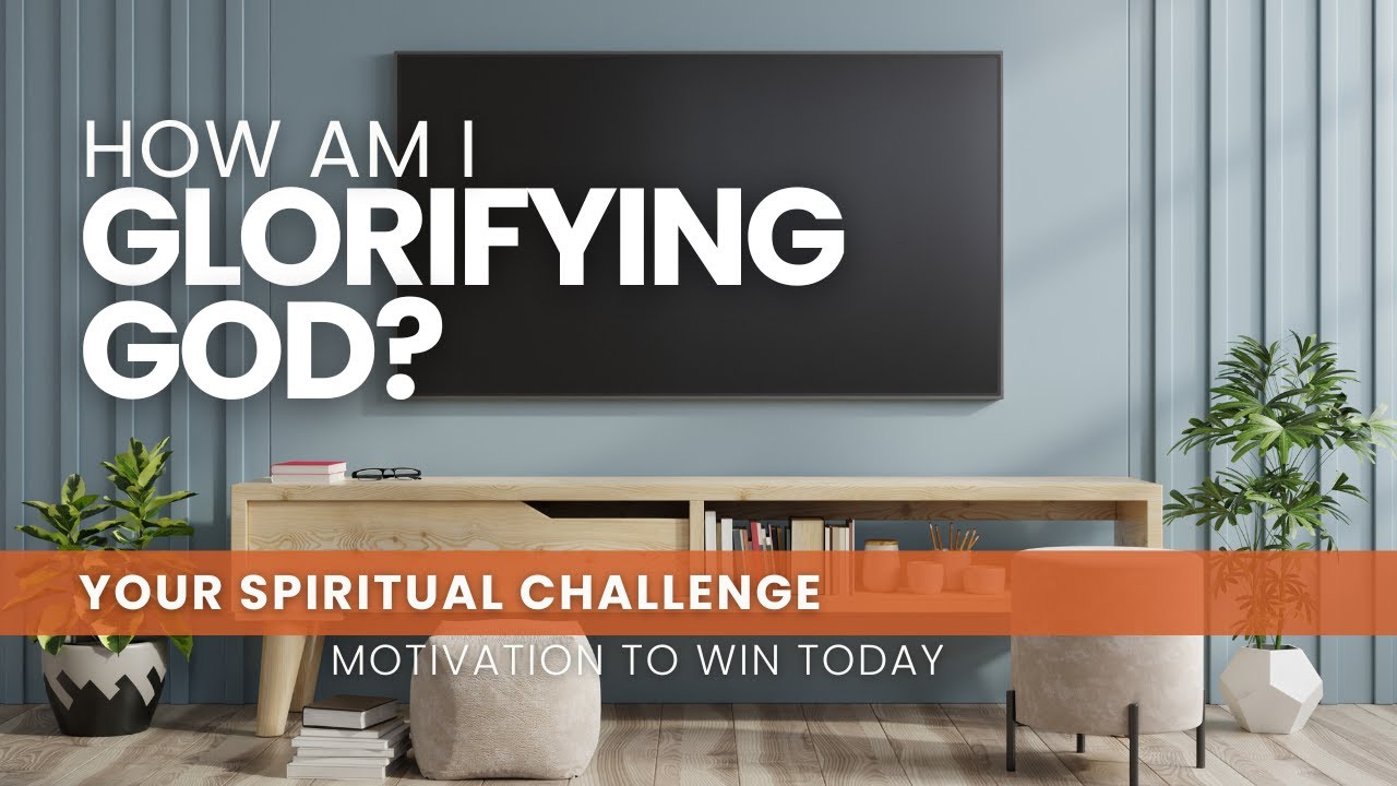 How Am I Glorifying God? - July 8