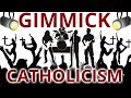 The Vortex—Gimmick Catholicism