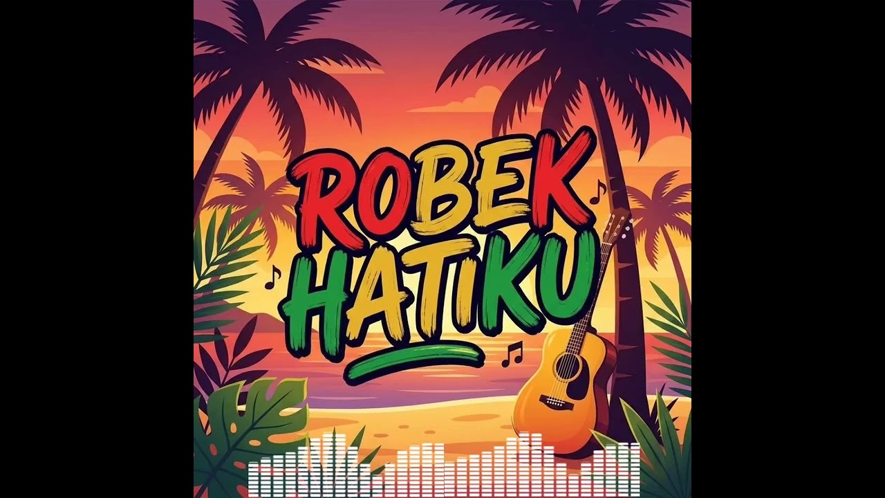 ROBEK HATIKU | REGGAE VERSION 