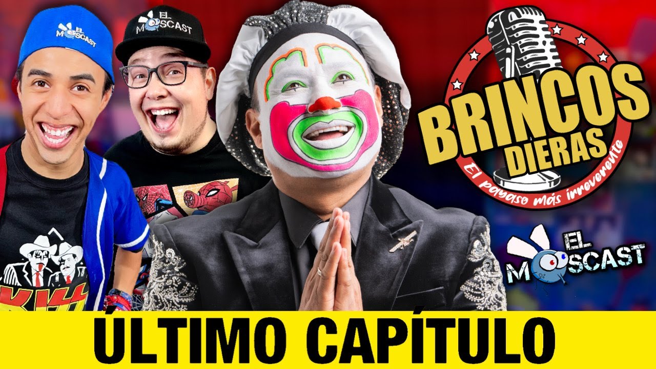 Brincos Dieras-El Moscast Capitulo Final