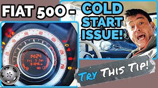 Fiat 500 Cold Starting Issues? Try this Tip !