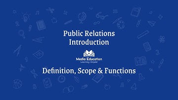Public Relations - 1.1 - Definition, Scope and Functions