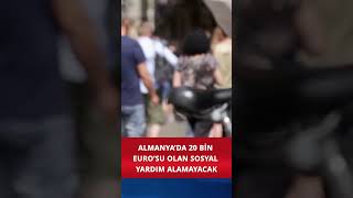 Almanya’da 20 Bin Euro’su Olan Sosyal Yardım Alamayacak