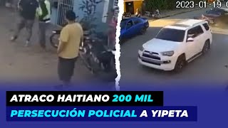 Mira persecución policial a yipeta, video atraco haitiano 200 mil | De Extremo a Extremo