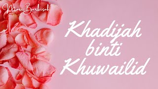 Khadijah: Istri Setia Yang Senantiasa Membantu Dakwah Nabi Muhammad SAW. Cerita Islami Penuh Hikmah