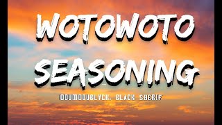 ODUMODUBLVCK WOTOWOTO SEASONING FT. BLACK SHERIF LYRIC VIDEO - lakersandzie