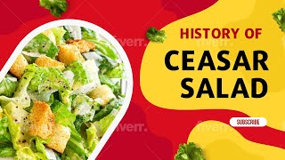 History of Ceasar Salad | Where Did  Ceasar Salad Originate From
