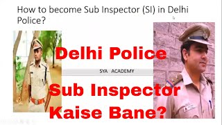 How to become Sub Inspector in Delhi Police?