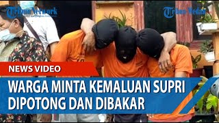 Ratusan Warga Minta Kemaluan Supriyadi Dipotong Lalu Dibakar