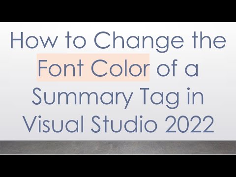 How to Change the Font Color of a Summary Tag in Visual Studio 2022