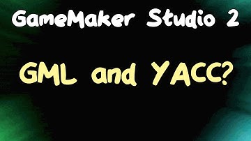 GML is YACC? - GameMaker and Github