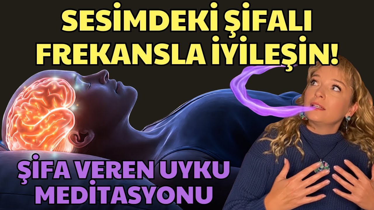SESİMDEKİ ŞİFALI FREKANSLA İYİLEŞİN!ŞİFA VEREN UYKU MEDİTASYONU- ŞİFAYA İHTİYAÇ DUYANLARA GÖNDERİN!