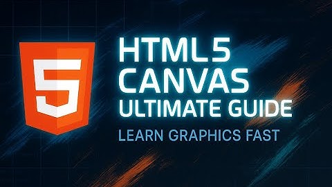 HTML5 Canvas Ultimate Guide | Create Stunning Graphics & Animations