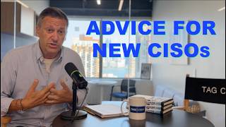 TAG TALK ADVICE FOR NEW CISOs