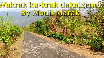 Wakrak Ku'krak Dakaiginok | Garo Song By Modil Marak | Cover video