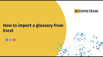 InterpretBank - How to import glossary from excel