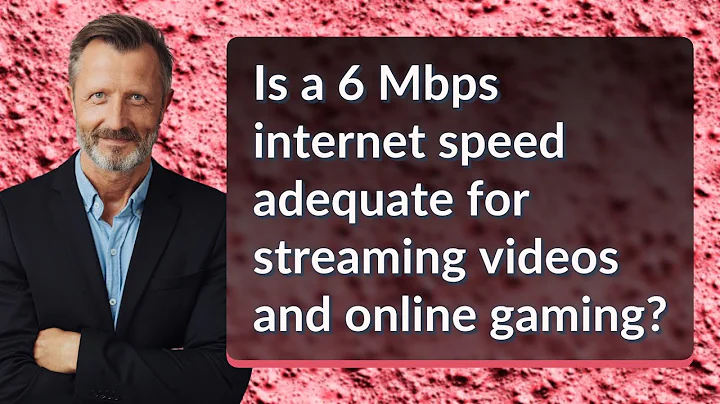 Is a 6 Mbps internet speed adequate for streaming videos and online gaming?