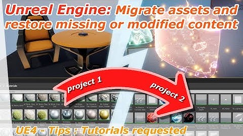 Unreal Engine: Migrate assets and restore missing or modified content [TIPS : Requested tutorials]
