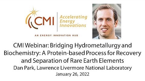 CMI Webinar: Bridging Hydrometallurgy & Biochemistry: Protein-based Process to Recover, Separate REE