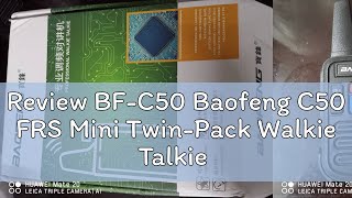 Review BF-C50 Baofeng C50 FRS Mini Twin-Pack Walkie Talkie