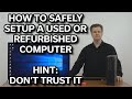 Safely setup a used computer - Step-by-Step Guide