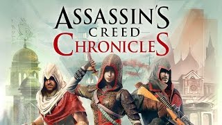 Игрофильм Assassin's Creed: Chronicles (Трилогия) Игрофильм Assassin's Creed: Chronicles (Трилогия)