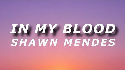 In my blood (lyrics) - Shawn Mendes