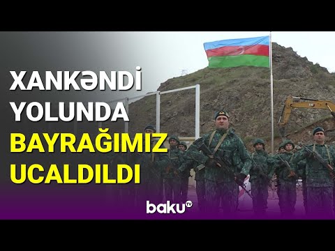 Laçın-Xankəndi yolundakı sərhəd-buraxılış məntəqəsində bayrağımız qaldırıldı - BAKU TV