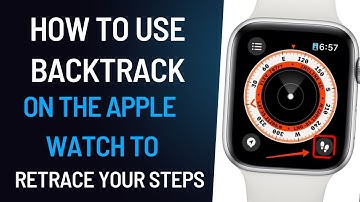How to Use Backtrack on the Apple Watch to Retrace Your Steps