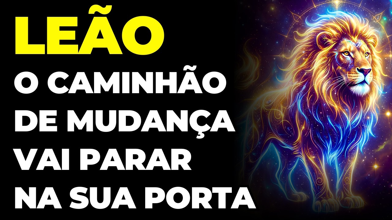 LEÃO: 😭 VOCÊ VAI CHORAR COM ESSA NOTÍCIA | ARRUMA AS MALAS, VOCÊ VAI SE MUDAR | VOU TE REVELAR
